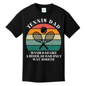 Tennis Dad Like A Regular Dad Only Way Cooler Kids T-Shirt