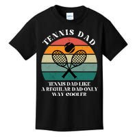 Tennis Dad Like A Regular Dad Only Way Cooler Kids T-Shirt