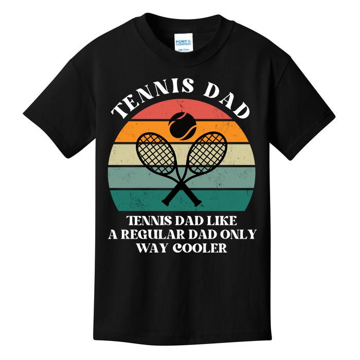 Tennis Dad Like A Regular Dad Only Way Cooler Kids T-Shirt