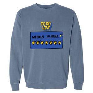 To Do List Weekly: Yo Mama Funny Sarcastic Your Mom Joke Gift Garment-Dyed Sweatshirt