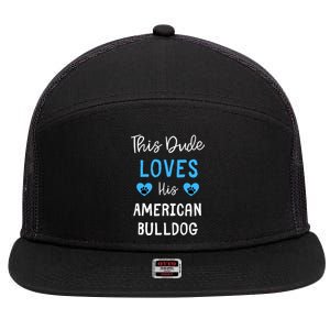 This Dude Loves His American Bulldog Gift 7 Panel Mesh Trucker Snapback Hat