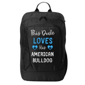 This Dude Loves His American Bulldog Gift City Backpack