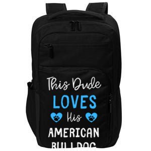 This Dude Loves His American Bulldog Gift Impact Tech Backpack