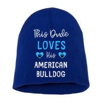 This Dude Loves His American Bulldog Gift Short Acrylic Beanie