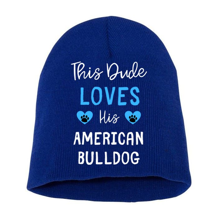 This Dude Loves His American Bulldog Gift Short Acrylic Beanie