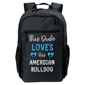 This Dude Loves His American Bulldog Gift Daily Commute Backpack