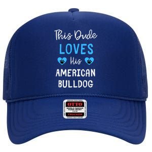 This Dude Loves His American Bulldog Gift High Crown Mesh Back Trucker Hat