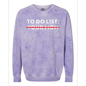 To Do List Your Mom Colorblast Crewneck Sweatshirt