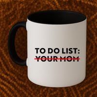 To Do List Your Mom Mug