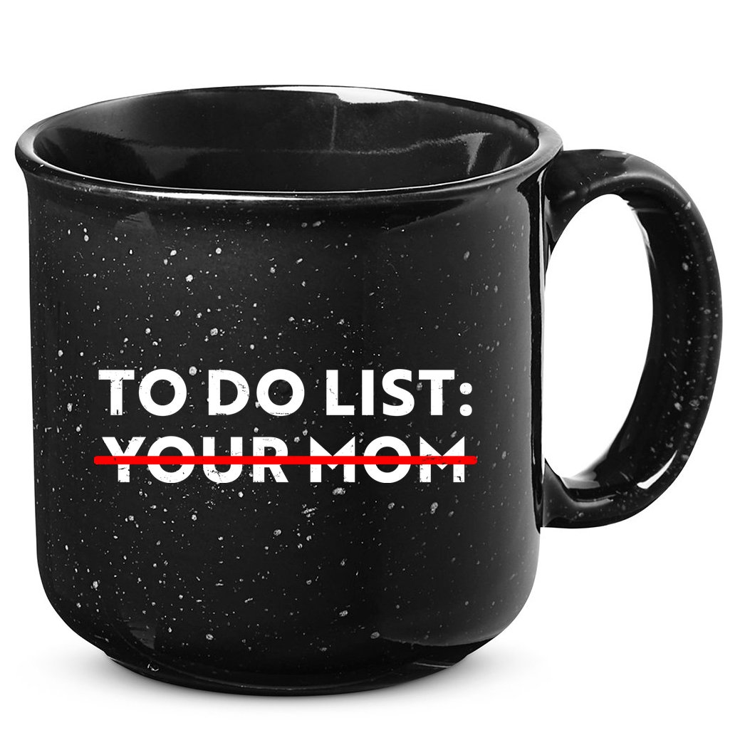 To Do List Your Mom 15oz Campfire Ceramic Mug