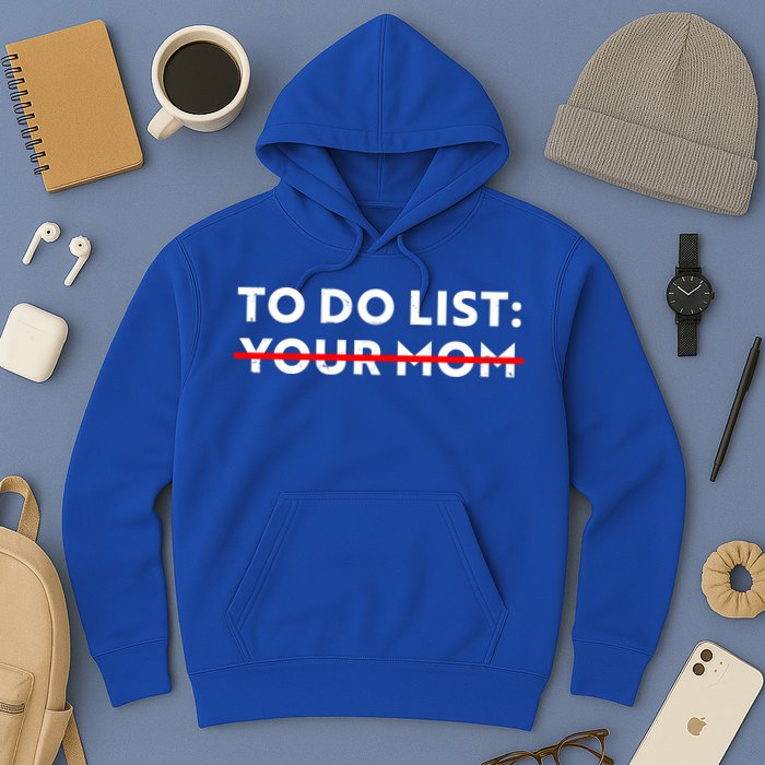 To Do List Your Mom Hoodie