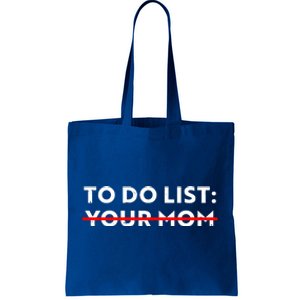 To Do List Your Mom Tote Bag