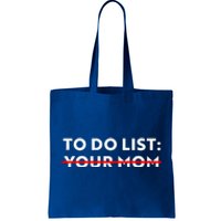 To Do List Your Mom Tote Bag