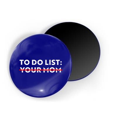 To Do List Your Mom Magnet