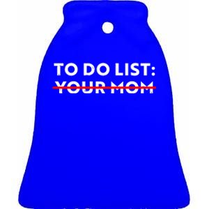 To Do List Your Mom Ceramic Bell Ornament