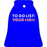 To Do List Your Mom Ceramic Bell Ornament