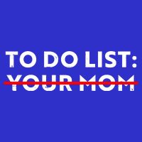 To Do List Your Mom Toddler T-Shirt