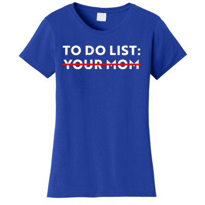 To Do List Your Mom Women's T-Shirt