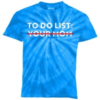 To Do List Your Mom Kids Tie-Dye T-Shirt