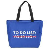 To Do List Your Mom Zip Tote Bag