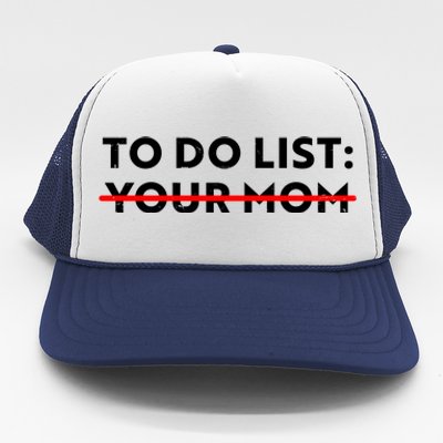 To Do List Your Mom Trucker Hat