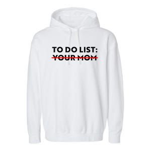 To Do List Your Mom Garment-Dyed Fleece Hoodie