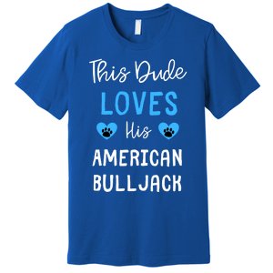 This Dude Loves His American Bulljack Great Gift Premium T-Shirt