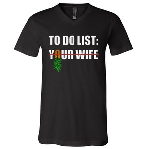 To Do List Your Wife Funny Swinger Upside Down Pineapple V-Neck T-Shirt