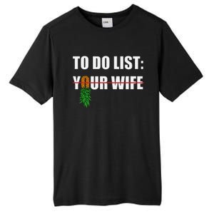 To Do List Your Wife Funny Swinger Upside Down Pineapple Tall Fusion ChromaSoft Performance T-Shirt