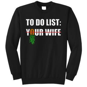 To Do List Your Wife Funny Swinger Upside Down Pineapple Tall Sweatshirt