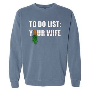 To Do List Your Wife Funny Swinger Upside Down Pineapple Garment-Dyed Sweatshirt