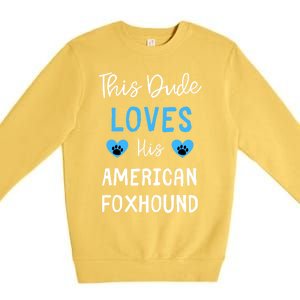 This Dude Loves His American Foxhound Funny Gift Premium Crewneck Sweatshirt