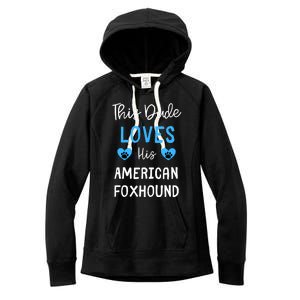 This Dude Loves His American Foxhound Funny Gift Women's Fleece Hoodie