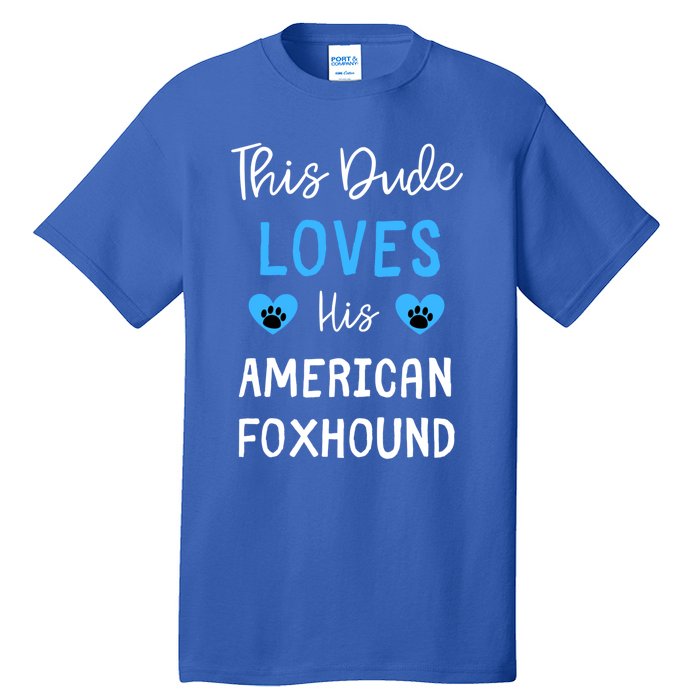 This Dude Loves His American Foxhound Funny Gift Tall T-Shirt