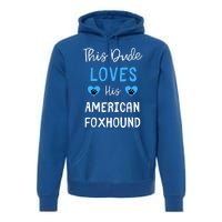 This Dude Loves His American Foxhound Funny Gift Premium Hoodie