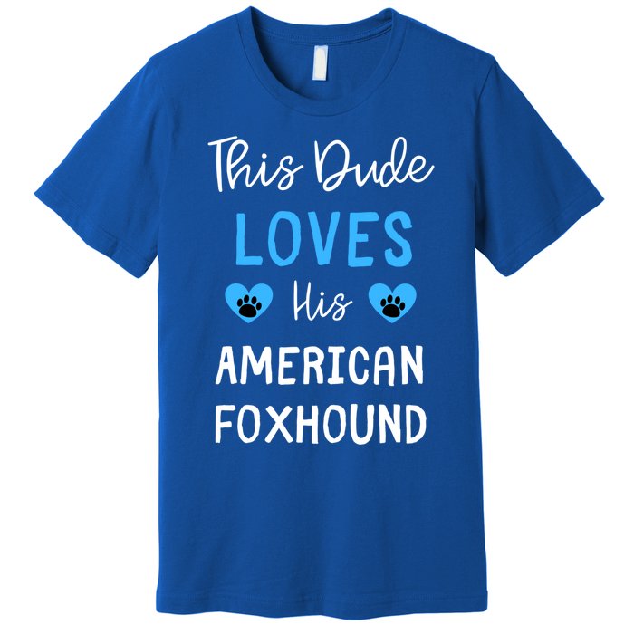 This Dude Loves His American Foxhound Funny Gift Premium T-Shirt