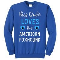 This Dude Loves His American Foxhound Funny Gift Tall Sweatshirt