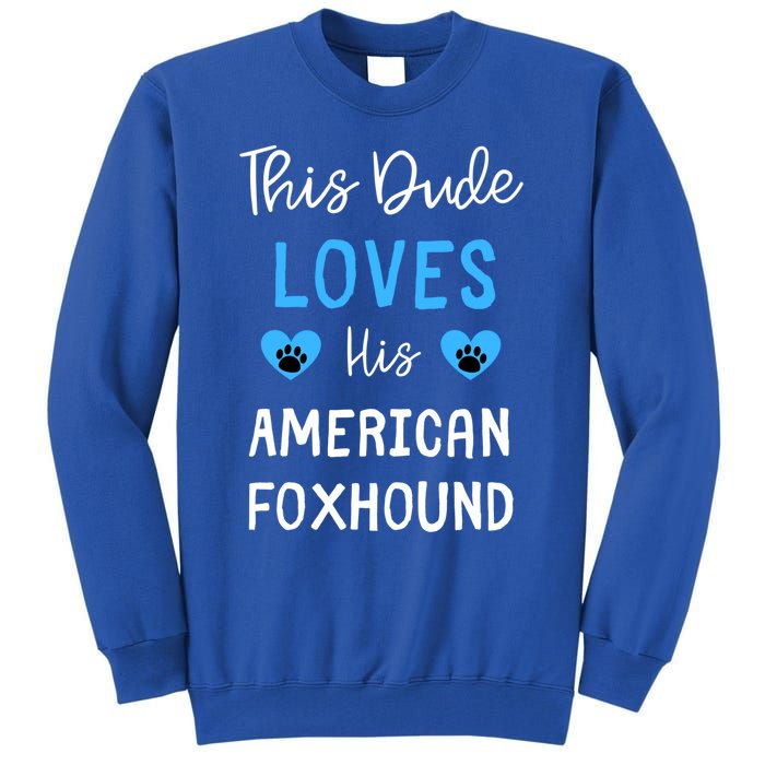 This Dude Loves His American Foxhound Funny Gift Tall Sweatshirt