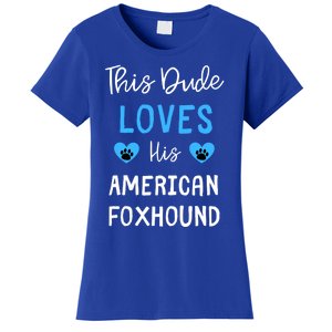 This Dude Loves His American Foxhound Funny Gift Women's T-Shirt