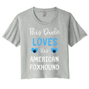 This Dude Loves His American Foxhound Funny Gift Women's Crop Top Tee