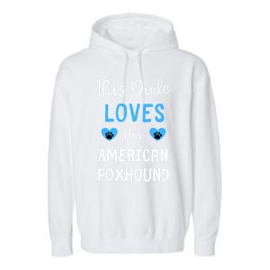 This Dude Loves His American Foxhound Funny Gift Garment-Dyed Fleece Hoodie