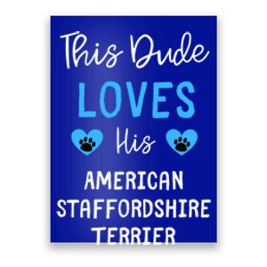 This Dude Loves His American Staffordshire Terrier Gift Poster