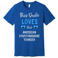 This Dude Loves His American Staffordshire Terrier Gift Premium T-Shirt