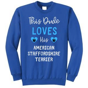 This Dude Loves His American Staffordshire Terrier Gift Tall Sweatshirt