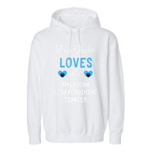 This Dude Loves His American Staffordshire Terrier Gift Garment-Dyed Fleece Hoodie