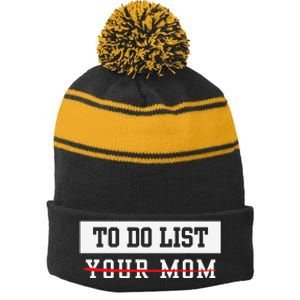 To Do List Your Mom Sarcastic To Do List Meme MotherS Day Stripe Pom Pom Beanie