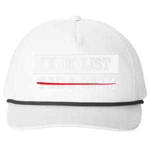 To Do List Your Mom Sarcastic To Do List Meme MotherS Day Snapback Five-Panel Rope Hat