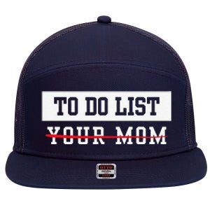 To Do List Your Mom Sarcastic To Do List Meme MotherS Day 7 Panel Mesh Trucker Snapback Hat