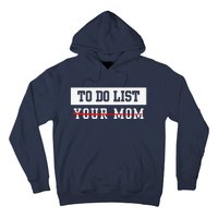 To Do List Your Mom Sarcastic To Do List Meme MotherS Day Hoodie