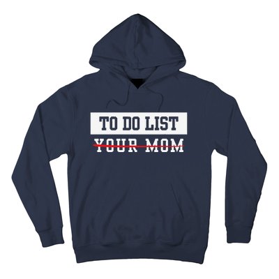 To Do List Your Mom Sarcastic To Do List Meme MotherS Day Hoodie